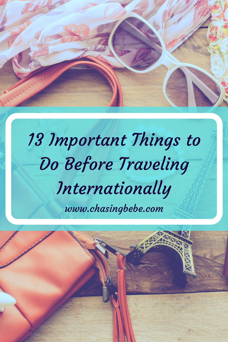 13 Important Things To Do Before Traveling Internationally - Chasing Bebe